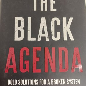 The Black Agenda: Bold Solutions for a Broken System
